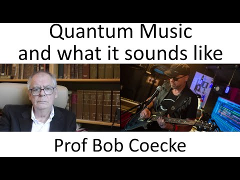 Quantum Music and what it sounds like, with Prof Bob Coecke